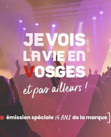 Soirée d’attractivité Je Vois la Vie en Vosges : émission spéciale 15 ans de la marque !